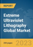Extreme Ultraviolet Lithography Global Market Report 2024- Product Image