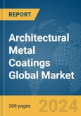 Architectural Metal Coatings Global Market Report 2024- Product Image