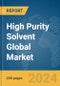 High Purity Solvent Global Market Report 2024 - Product Image