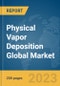 Physical Vapor Deposition Global Market Report 2024 - Product Thumbnail Image