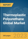 Thermoplastic Polyurethane Global Market Report 2024- Product Image