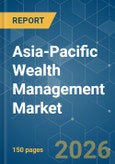 Asia-Pacific Wealth Management - Market Share Analysis, Industry Trends & Statistics, Growth Forecasts (2026-2031)- Product Image