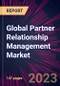 Global Partner Relationship Management Market 2023-2027 - Product Thumbnail Image