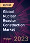 Global Nuclear Reactor Construction Market 2023-2027 - Product Thumbnail Image