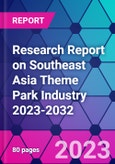 Research Report on Southeast Asia Theme Park Industry 2023-2032- Product Image