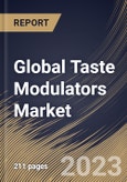 Global Taste Modulators Market Size, Share & Industry Trends Analysis Report By Type, By Application, By Regional Outlook and Forecast, 2022-2028- Product Image