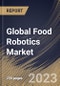 Global Food Robotics Market Size, Share & Industry Trends Analysis Report By Application, By Payload, By Type, By Regional Outlook and Forecast, 2022-2028 - Product Thumbnail Image