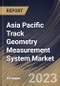 Asia Pacific Track Geometry Measurement System Market Size, Share & Industry Trends Analysis Report By Component, By Operation, By Railway Type, By Country and Growth Forecast, 2022-2028 - Product Thumbnail Image