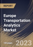 Europe Transportation Analytics Market Size, Share & Industry Trends Analysis Report By Application, By Deployment Mode, By Type, By Component, By Mode of Transport, By Country and Growth Forecast, 2022-2028- Product Image
