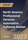 North America Professional Services Automation Software Market Size, Share & Industry Trends Analysis Report By Application, By Deployment, By Enterprise Size, By Solutions, By Country and Growth Forecast, 2022-2028- Product Image