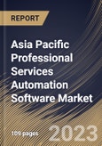 Asia Pacific Professional Services Automation Software Market Size, Share & Industry Trends Analysis Report By Application, By Deployment, By Enterprise Size, By Solutions, By Country and Growth Forecast, 2022-2028- Product Image