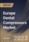 Europe Dental Compressors Market Size, Share & Industry Trends Analysis Report By Type, By Technology, By Application, By Country and Growth Forecast, 2022-2028 - Product Thumbnail Image