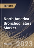 North America Bronchodilators Market Size, Share & Industry Trends Analysis Report By Drug Class, By Route of Administration, By Disease (Asthma, Chronic Obstructive Pulmonary Disease, and Others), By Country and Growth Forecast, 2022-2028- Product Image