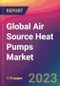 Global Air Source Heat Pumps Market Size, Market Share, Application Analysis, Regional Outlook, Growth Trends, Key Players, Competitive Strategies and Forecasts; 2023 to 2031 - Product Thumbnail Image