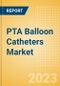 PTA Balloon Catheters Market Size by Segments, Share, Regulatory, Reimbursement, Procedures and Forecast to 2033 - Product Image