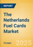 The Netherlands Fuel Cards Market Size, Competitor Card Analysis and Forecast to 2029- Product Image