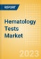 Hematology Tests Market Size by Segments, Share, Regulatory, Reimbursement, and Forecast to 2033 - Product Image