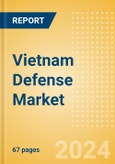 Vietnam Defense Market Size and Trends, Budget Allocation, Regulations, Key Acquisitions, Competitive Landscape and Forecast, 2024-2029- Product Image