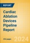 Cardiac Ablation Devices Pipeline Report including Stages of Development, Segments, Region and Countries, Regulatory Path and Key Companies, 2024 Update - Product Image