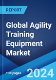 Global Agility Training Equipment Market Report by Type, Distribution Channel, and Region 2024-2032- Product Image