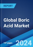 Global Boric Acid Market Report by Purity, Application, Distribution Channel, End User, and Region 2024-2032- Product Image