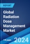 Global Radiation Dose Management Market by Component, Modality, Application, End User, and Region 2024-2032 - Product Image