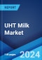 UHT Milk Market in India: Industry Trends, Share, Size, Growth, Opportunity and Forecast 2024-2032 - Product Image