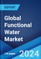Global Functional Water Market Report by Product, Ingredient, Type, Packaging Types, Distribution Channel, and Region 2024-2032 - Product Image