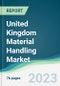 United Kingdom Material Handling Market - Forecasts from 2023 to 2028 - Product Thumbnail Image