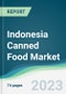 Indonesia Canned Food Market - Forecasts from 2022 to 2027 - Product Thumbnail Image