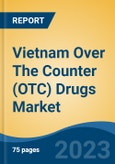 Vietnam Over The Counter (OTC) Drugs Market, By Product, By Route of Administration, By Dosage Form, By Distribution Channel, By Region, Competition Forecast & Opportunities, 2027- Product Image