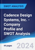 Cadence Design Systems, Inc. - Company Profile and SWOT Analysis- Product Image