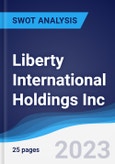 Liberty International Holdings Inc - Strategy, SWOT and Corporate Finance Report- Product Image