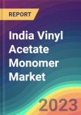 India Vinyl Acetate Monomer (VAM) Market Analysis: Plant Capacity, Production, Operating Efficiency, Demand & Supply, End-User Industries, Sales Channel, Regional Demand, Company Share, Foreign Trade, FY2015-FY2030- Product Image