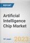 Artificial Intelligence Chip Market By Chip Type, By Processing Type, By Technology, By Application, By Industry Vertical: Global Opportunity Analysis and Industry Forecast, 2023-2032 - Product Image