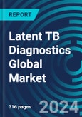 Latent TB Diagnostics Global Markets by Assay, by Risk Factor, and by Lab/Place. With Executive and Consultant Guides and Market Analysis and Forecasts 2023 - 2027- Product Image