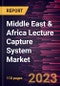 Middle East & Africa Lecture Capture System Market Forecast to 2028 - COVID-19 Impact and Regional Analysis - by Component and End User - Product Thumbnail Image