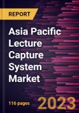 Asia Pacific Lecture Capture System Market Forecast to 2028 - COVID-19 Impact and Regional Analysis - by Component and End User- Product Image