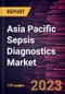 Asia Pacific Sepsis Diagnostics Market Forecast to 2028 - COVID-19 Impact and Regional Analysis - by Product, Technology, Method, Test Type, Pathogen, and End User - Product Thumbnail Image