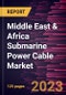 Middle East & Africa Submarine Power Cable Market Forecast to 2028 - COVID-19 Impact and Regional Analysis - by Type, Conductor Material, Voltage, and Application - Product Thumbnail Image