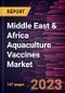 Middle East & Africa Aquaculture Vaccines Market Forecast to 2028 - COVID-19 Impact and Regional Analysis - by Type of Vaccine, Species, and Route of Administration - Product Thumbnail Image