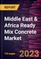Middle East & Africa Ready Mix Concrete Market Forecast to 2028 - COVID-19 Impact and Regional Analysis - by End Use - Product Thumbnail Image