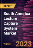 South America Lecture Capture System Market Forecast to 2028 - COVID-19 Impact and Regional Analysis - by Component and End User- Product Image