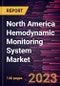 North America Hemodynamic Monitoring System Market Forecast to 2028 - COVID-19 Impact and Regional Analysis- by Type, Product, and End User - Product Thumbnail Image