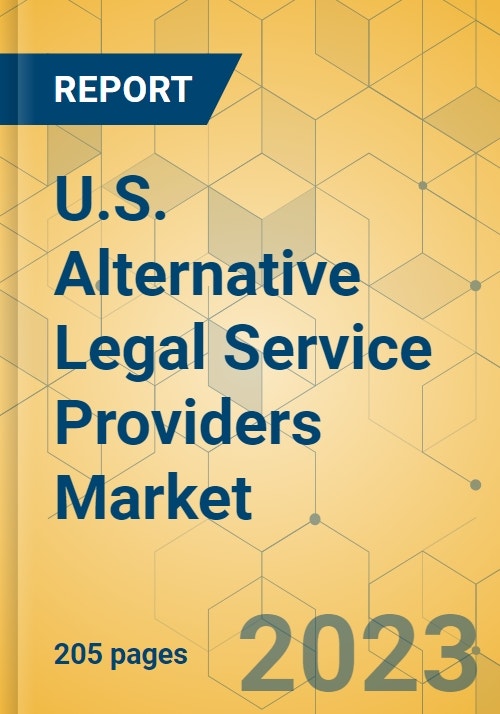 U.S. Alternative Legal Service Providers Market Industry Outlook & Forecast 20232028