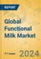Global Functional Milk Market - Outlook & Forecast 2024-2029 - Product Image