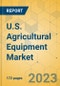 U.S. Agricultural Equipment Market - Industry Analysis & Forecast 2023-2028 - Product Image