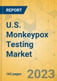 U.S. Monkeypox Testing Market - Industry Outlook & Forecast 2023-2025- Product Image