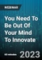You Need To Be Out Of Your Mind To Innovate - Webinar (Recorded) - Product Thumbnail Image