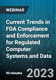 Current Trends in FDA Compliance and Enforcement for Regulated Computer Systems and Data - Webinar (Recorded)- Product Image